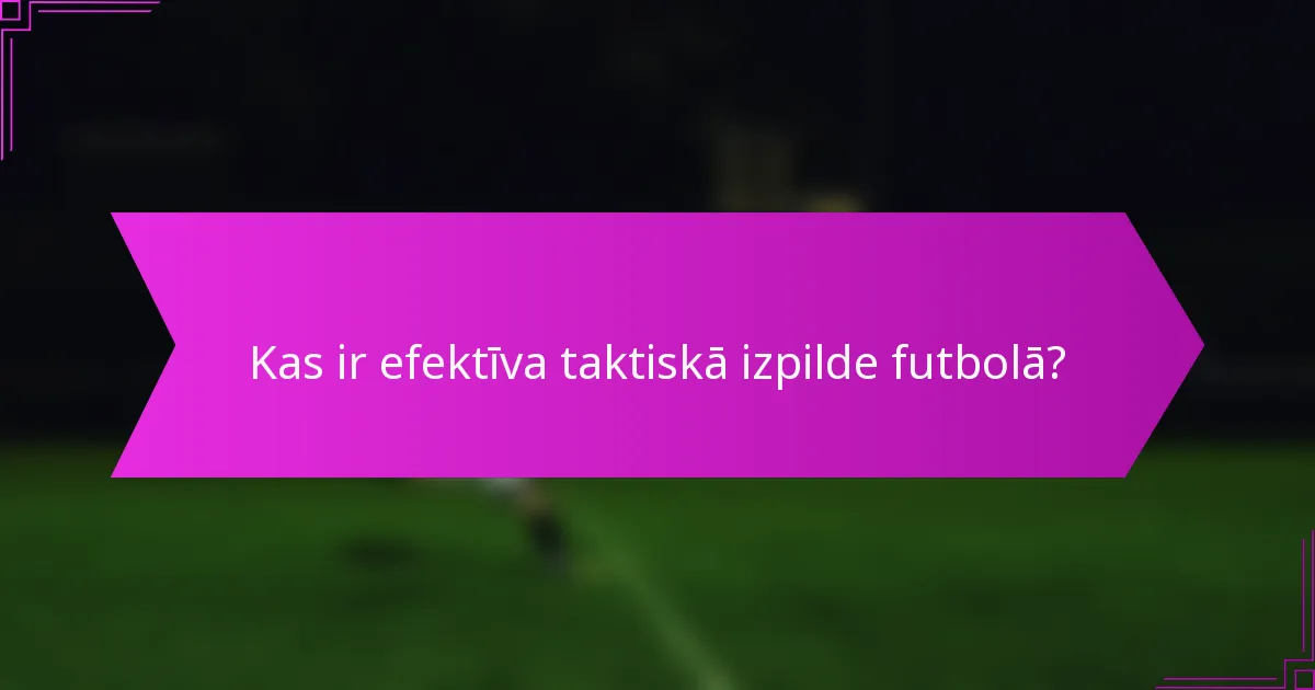Kas ir efektīva taktiskā izpilde futbolā?